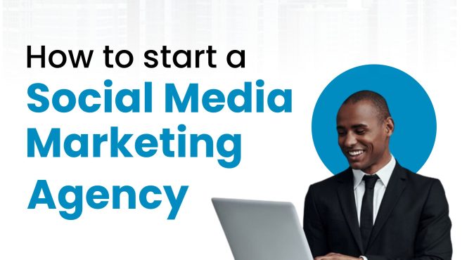 Basics of Starting a Social Media Marketing Agency